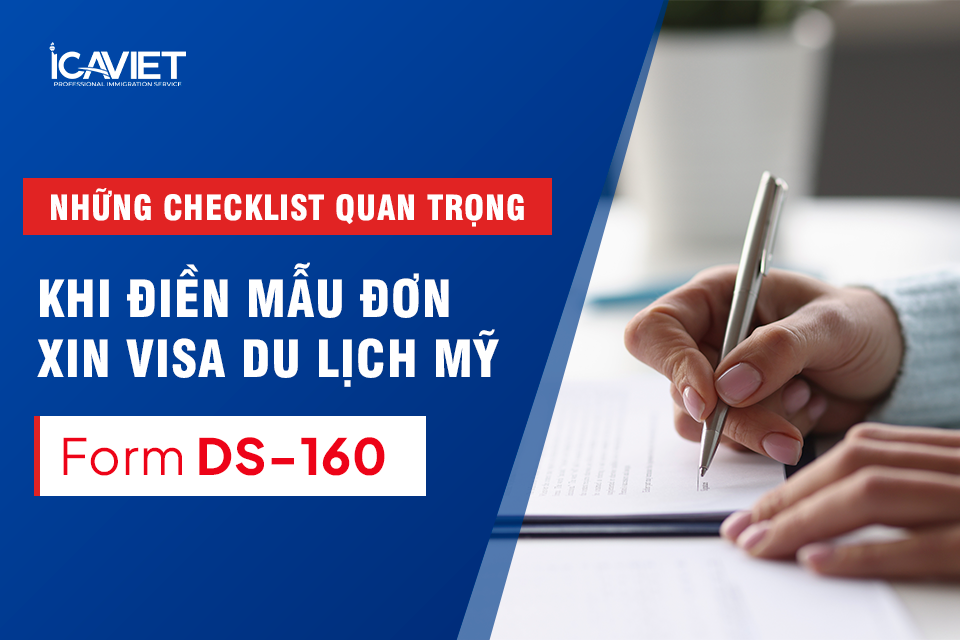 Những checklist quan trọng khi điền mẫu đơn xin visa du lịch Mỹ (Form DS-160)